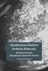 Uluslararası Sistemi Anlama Kılavuzu & Tarihsel Süreçte Uluslararası Sistemin Evrimi