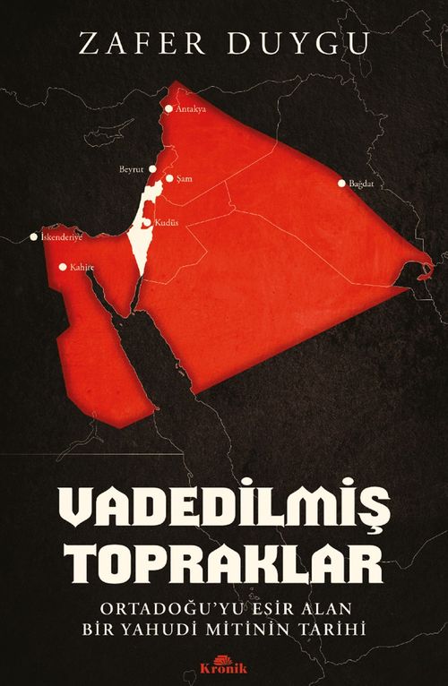 Vadedilmiş Topraklar & Ortadoğu'yu Esir Alan Bir Yahudi Mitinin Tarihi