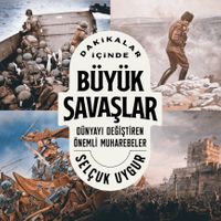 Dakikalar İçinde Büyük Savaşlar & Dünyayı Değiştiren Önemli Muharebeler