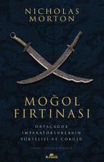 Moğol Fırtınası & Ortaçağda İmparatorlukların Yükselişi ve Çöküşü