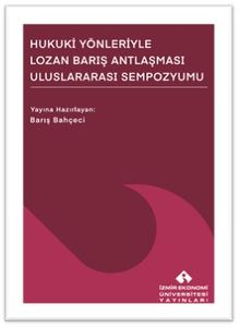 Hukuki Yönleriyle Lozan Barış Antlaşması Uluslararası Sempozyumu