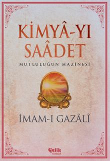 Kimya-yı Saadet & Mutluluğun Hazinesi