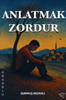 Anlatmak Zordur