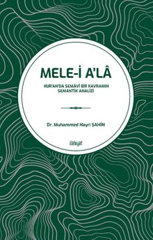 Mele-i A'la & Kur'an'da Semavî Bir Kavramın Semantik Analizi