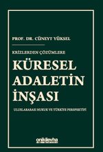 Krizlerden Çözümlere Küresel Adaletin İnşası & Uluslararası Hukuk ve Türkiye Perspektifi