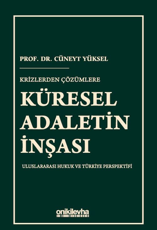 Krizlerden Çözümlere Küresel Adaletin İnşası & Uluslararası Hukuk ve Türkiye Perspektifi