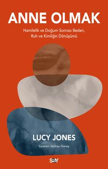 Anne Olmak & Hamilelik ve Doğum Sonrası Beden, Ruh ve Kimliğin Dönüşümü