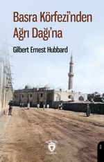 Basra Körfezi'nden Ağrı Dağı'na