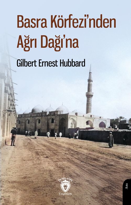 Basra Körfezi'nden Ağrı Dağı'na