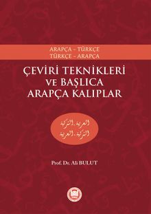 Çeviri Teknikleri ve Başlıca Arapça Kalıplar Arapça-Türkçe Türkçe-Arapça