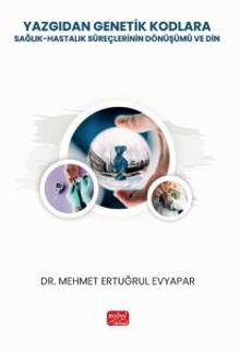 Yazgıdan Genetik Kodlara: Sağlık-Hastalık Süreçlerinin Dönüşümü ve Din