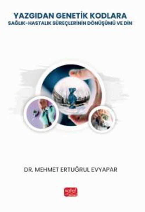 Yazgıdan Genetik Kodlara: Sağlık-Hastalık Süreçlerinin Dönüşümü ve Din