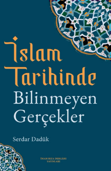 İslam Tarihinde Bilinmeyen Gerçekler