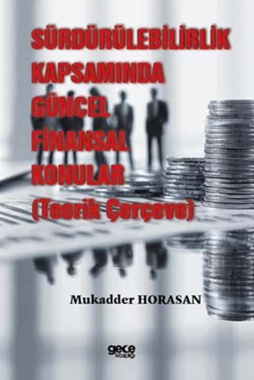 Sürdürülebilirlik Kapsamında Güncel Finansal Konular (Teorik Çerçeve)