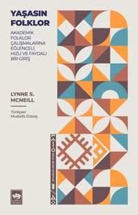 Yaşasın Folklor & Akademik Folklor Çalışmalarına Eğlenceli, Hızlı ve Faydalı Bir Giriş