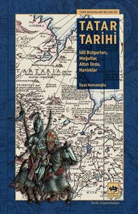 Tatar Tarihi & İdil Bulgarları, Moğollar, Altın Orda, Hanlıklar
