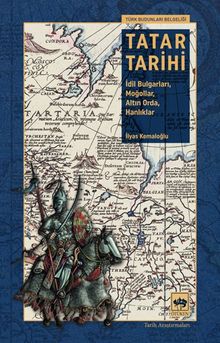 Tatar Tarihi & İdil Bulgarları, Moğollar, Altın Orda, Hanlıklar