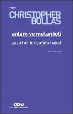 Anlam ve Melankoli & Şaşırtıcı Bir Çağda Hayat