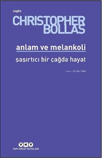 Anlam ve Melankoli & Şaşırtıcı Bir Çağda Hayat