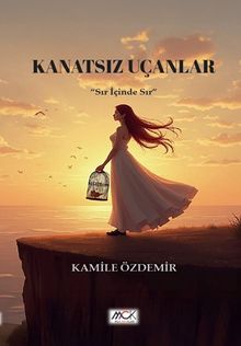Kanatsız Uçanlar & Sır İçinde Sır