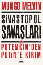 Sivastopol Savaşları Potemkin'den Putin'e Kırım