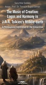 The Music of Creation: Logos and Harmony in J.R.R. Tolkien's Middle-earth & A Philosophical Exploration of The Silmarillion