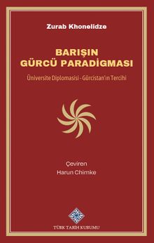 Barışın Gürcü Paradigması & Üniversite Diplomasisi - Gürcistan'ın Tercihi