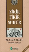 Zikir Fikir Ş&uuml;k&uuml;r