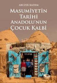 Masumiyetin Tarihi Anadolu'nun Çocuk Kalbi