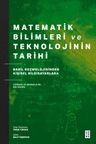 Matematik Bilimleri ve Teknolojinin Tarihi &amp; Babil Kozmolojisinden Kişisel Bilgisayarlara Coğrafi ve Kronolojik Bir Okuma