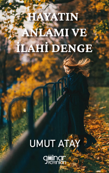Hayatın Anlamı ve İlahi Denge