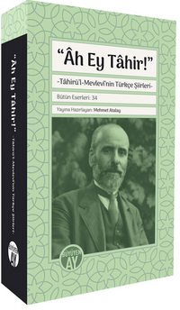 Âh Ey Tahir & Tahirü'l-Mevlevî'nin Türkçe Şiirleri