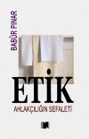 Etik & Ahlak&ccedil;ılığın Sefaleti