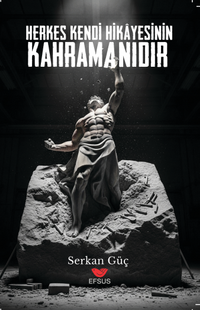 Herkes Kendi Hikayesinin Kahramanıdır