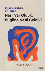 Kuarklardan Kültüre & Nasıl Var Olduk, Bugüne Nasıl Geldik?