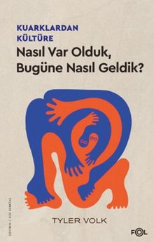 Kuarklardan Kültüre & Nasıl Var Olduk, Bugüne Nasıl Geldik?