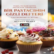 Bir Pastacının Gizli Defteri & Temel ve İleri Seviye Pastacılık Teknikleri