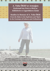 A. Tuba Ökse'ye Armağan: Kızılırmak'tan Fırat Ve Dicle'ye: Kültürlerin Ve Uygarlıkların İzinde