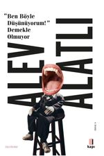 Ben Böyle Düşünüyorum! Demekle Olmuyor