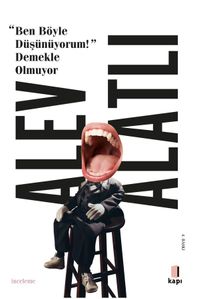 Ben Böyle Düşünüyorum! Demekle Olmuyor