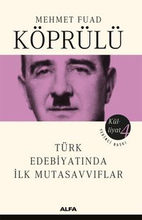 Mehmet Fuad Köprülü Külliyatı 4 & Türk Edebiyatında İlk Mutasavvıflar