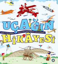 Uçağın Hikayesi / Büyük Yeniliklerin Küçük Kitabı