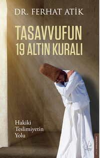 Tasavvufun 19 Altın Kuralı / Hakiki Teslimiyetin Yolu