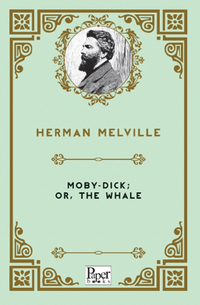 Moby-Dick; Or, The Whale