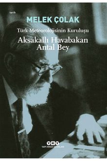 Aksakallı Havabakan Antal Bey & Türk Meteorolojisinin Kuruluşu