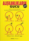 Alışkanlıkların G&uuml;c&uuml; & &Ouml;zel ve İş Hayatımızda Alışkanlıklarımızın Ardında Ne Yatar?