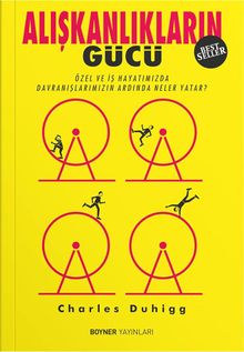 Alışkanlıkların Gücü & Özel ve İş Hayatımızda Alışkanlıklarımızın Ardında Ne Yatar?