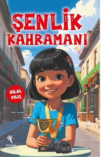 Şenlik Kahramanı (7+Yaş - Renkli Resimli Hikaye)