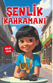 Şenlik Kahramanı (7+Yaş - Renkli Resimli Hikaye)