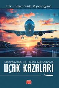 Operasyonel ve Teknik Boyutlarıyla Uçak Kazaları
